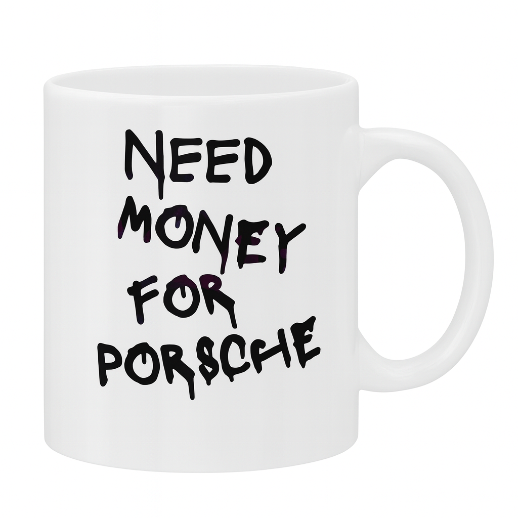 Need money for PORSCHE
