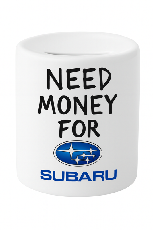 Need money for SUBARU