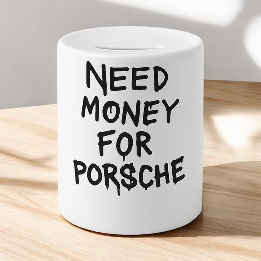 Need money for PORSCHE